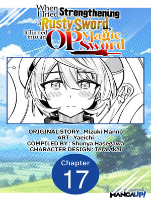cover image of When I Tried Strengthening a Rusty Sword, It Turned into an OP Magic Sword, Chapter 17